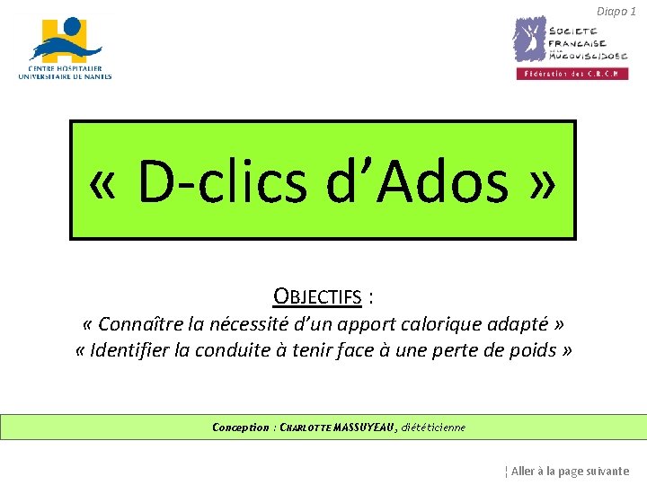 Diapo 1 « D-clics d’Ados » OBJECTIFS : « Connaître la nécessité d’un apport