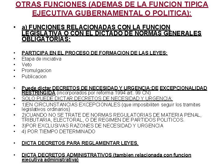 OTRAS FUNCIONES (ADEMAS DE LA FUNCION TIPICA EJECUTIVA GUBERNAMENTAL O POLITICA): • a) FUNCIONES