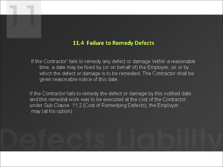 11. 4 Failure to Remedy Defects If the Contractor' fails to remedy any defect