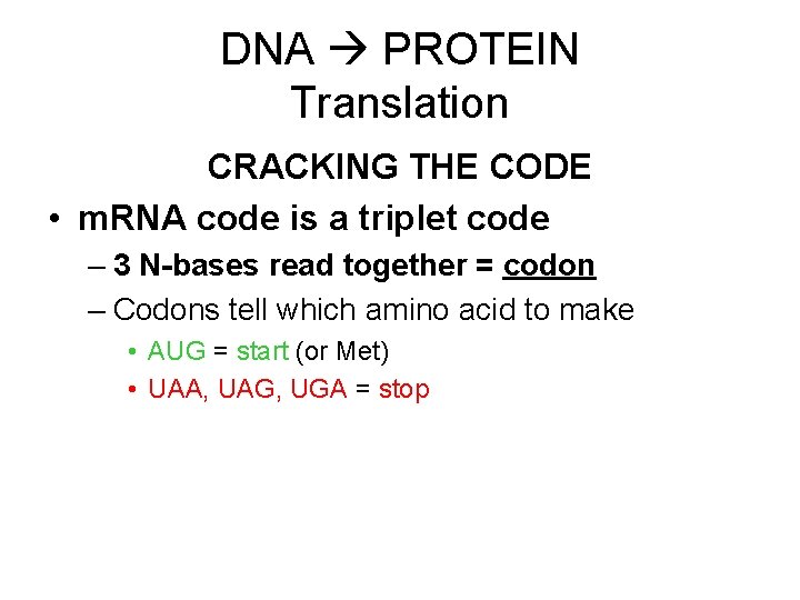 DNA PROTEIN Translation CRACKING THE CODE • m. RNA code is a triplet code