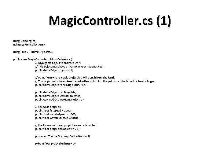 Magic. Controller. cs (1) using Unity. Engine; using System. Collections; using Pose = Thalmic.