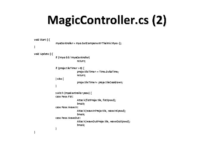 Magic. Controller. cs (2) void Start () { } void Update () { myo.