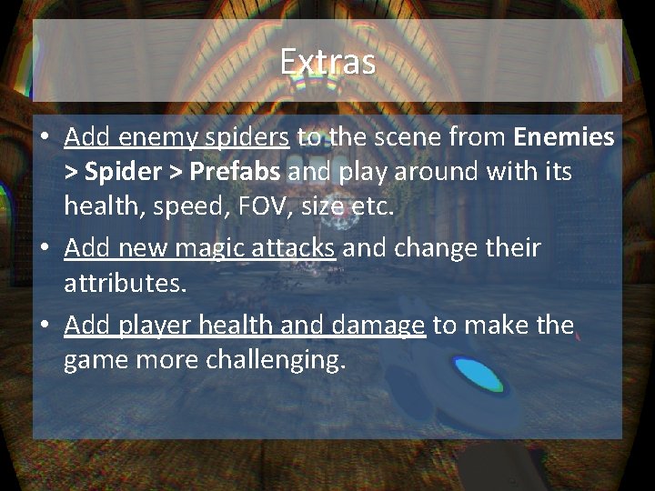 Extras • Add enemy spiders to the scene from Enemies > Spider > Prefabs