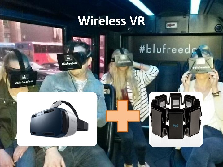 Wireless VR 