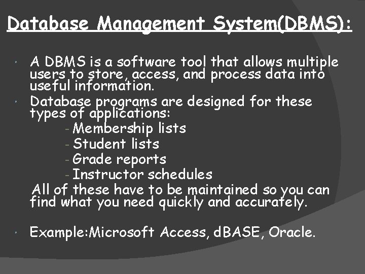 Database Management System(DBMS): A DBMS is a software tool that allows multiple users to