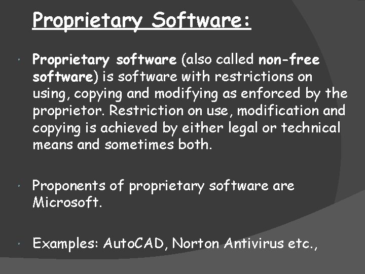 Proprietary Software: Proprietary software (also called non-free software) is software with restrictions on using,