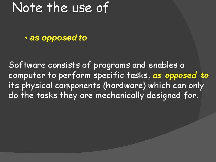 Note the use of • as opposed to Software consists of programs and enables