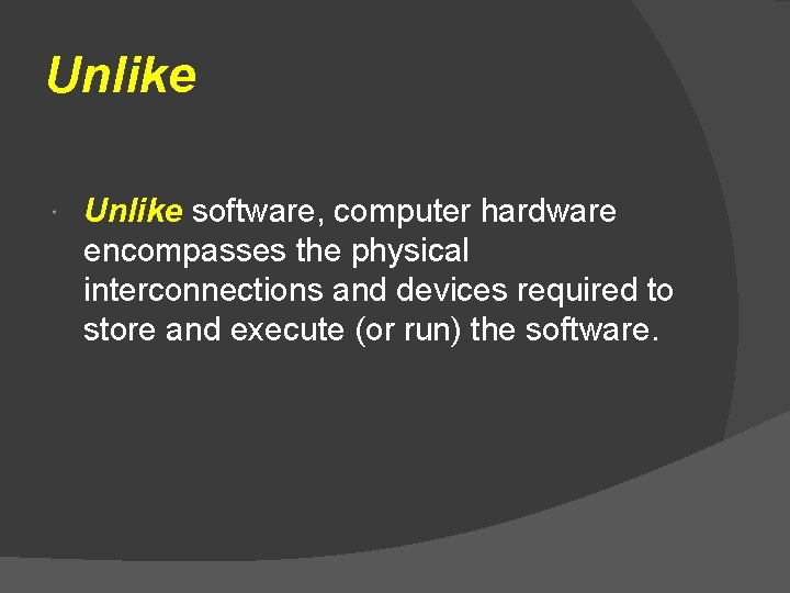 Unlike software, computer hardware encompasses the physical interconnections and devices required to store and