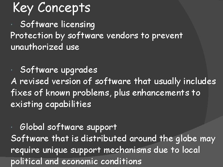 Key Concepts Software licensing Protection by software vendors to prevent unauthorized use Software upgrades
