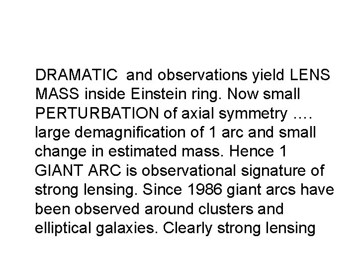 DRAMATIC and observations yield LENS MASS inside Einstein ring. Now small PERTURBATION of axial