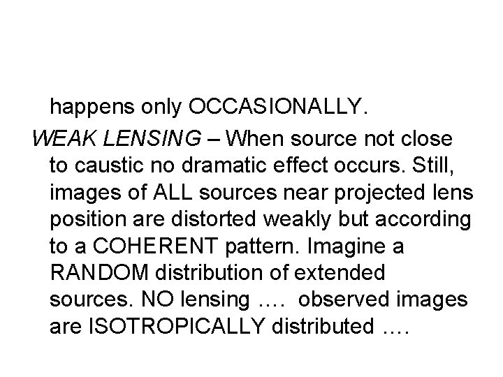 happens only OCCASIONALLY. WEAK LENSING – When source not close to caustic no dramatic