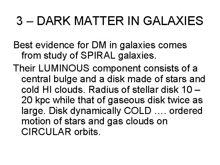 3 – DARK MATTER IN GALAXIES Best evidence for DM in galaxies comes from