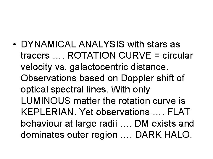  • DYNAMICAL ANALYSIS with stars as tracers …. ROTATION CURVE = circular velocity