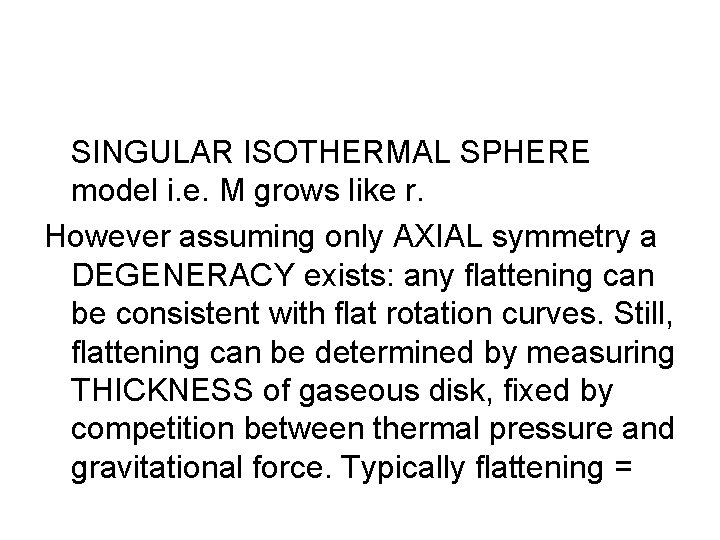 SINGULAR ISOTHERMAL SPHERE model i. e. M grows like r. However assuming only AXIAL