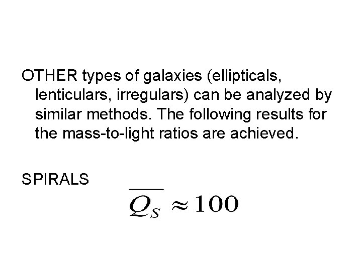 OTHER types of galaxies (ellipticals, lenticulars, irregulars) can be analyzed by similar methods. The