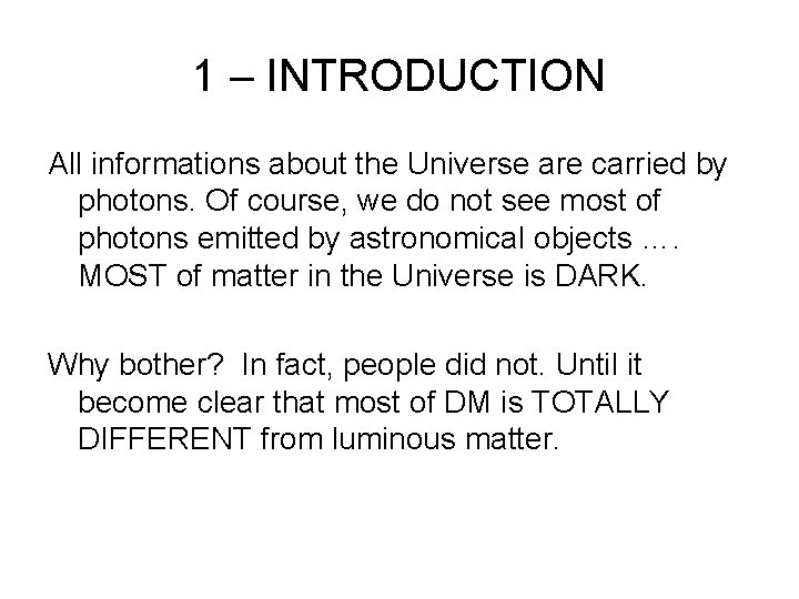 1 – INTRODUCTION All informations about the Universe are carried by photons. Of course,