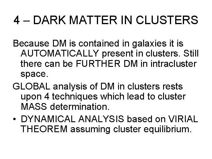 4 – DARK MATTER IN CLUSTERS Because DM is contained in galaxies it is