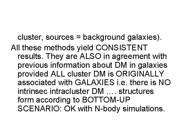 cluster, sources = background galaxies). All these methods yield CONSISTENT results. They are ALSO