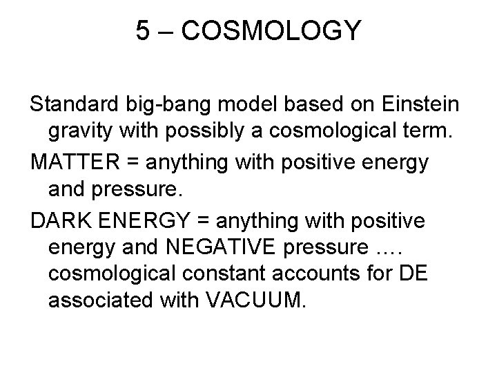 5 – COSMOLOGY Standard big-bang model based on Einstein gravity with possibly a cosmological