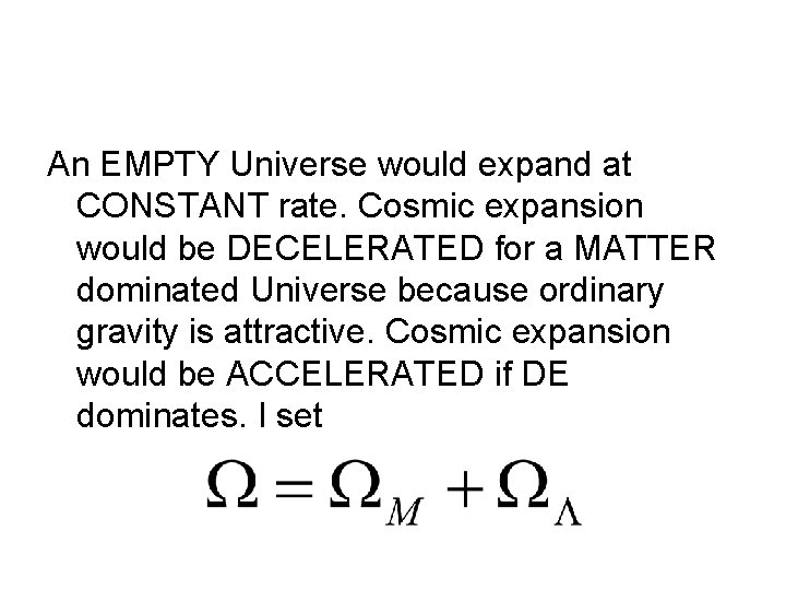 An EMPTY Universe would expand at CONSTANT rate. Cosmic expansion would be DECELERATED for