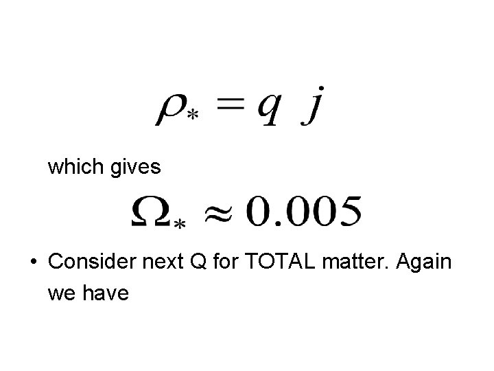 which gives • Consider next Q for TOTAL matter. Again we have 