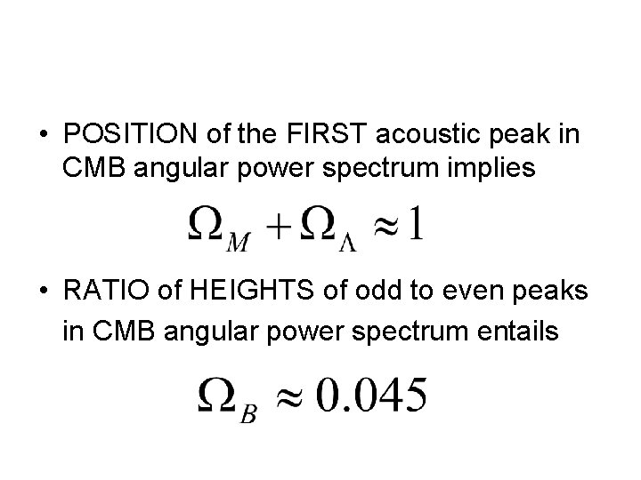  • POSITION of the FIRST acoustic peak in CMB angular power spectrum implies