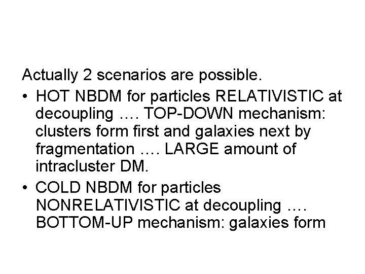 Actually 2 scenarios are possible. • HOT NBDM for particles RELATIVISTIC at decoupling ….