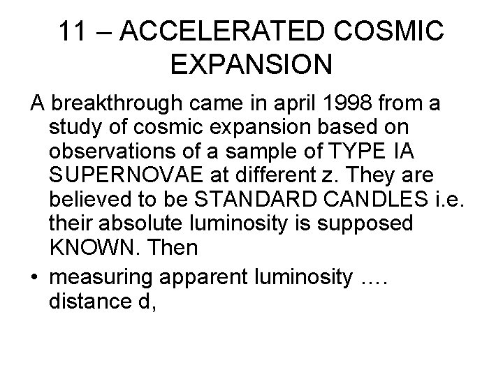11 – ACCELERATED COSMIC EXPANSION A breakthrough came in april 1998 from a study
