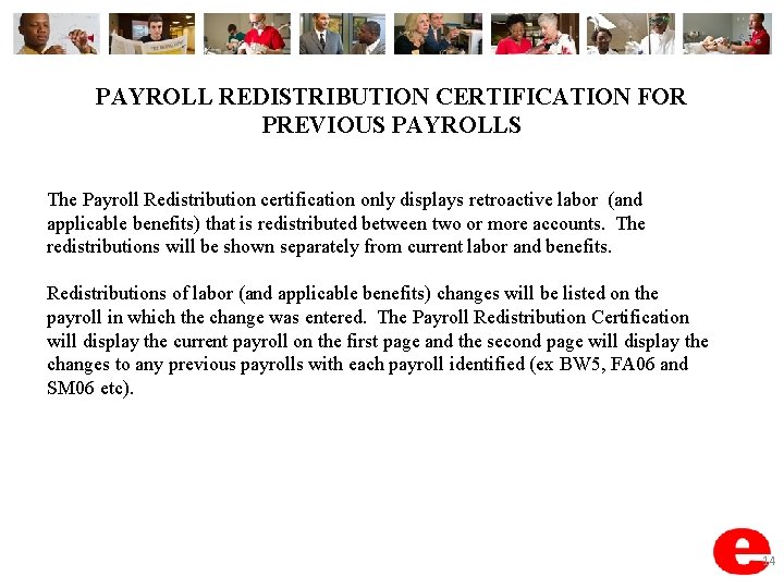 PAYROLL REDISTRIBUTION CERTIFICATION FOR PREVIOUS PAYROLLS The Payroll Redistribution certification only displays retroactive labor