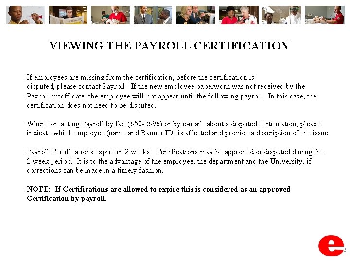 VIEWING THE PAYROLL CERTIFICATION If employees are missing from the certification, before the certification