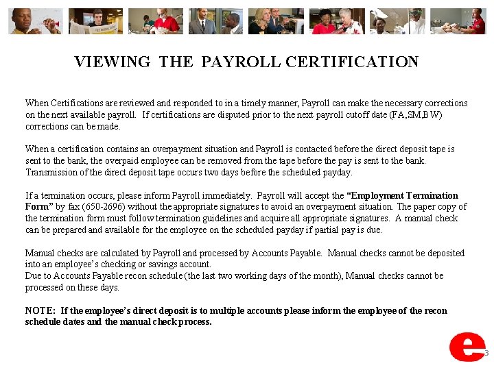 VIEWING THE PAYROLL CERTIFICATION When Certifications are reviewed and responded to in a timely