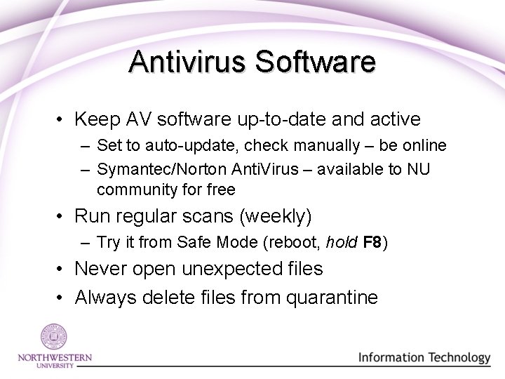 Antivirus Software • Keep AV software up-to-date and active – Set to auto-update, check Antivirus Software • Keep AV software up-to-date and active – Set to auto-update, check