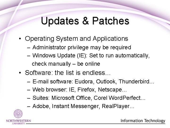 Updates & Patches • Operating System and Applications – Administrator privilege may be required Updates & Patches • Operating System and Applications – Administrator privilege may be required
