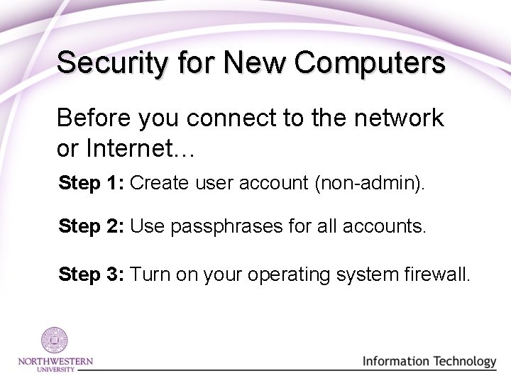 Security for New Computers Before you connect to the network or Internet… Step 1: Security for New Computers Before you connect to the network or Internet… Step 1: