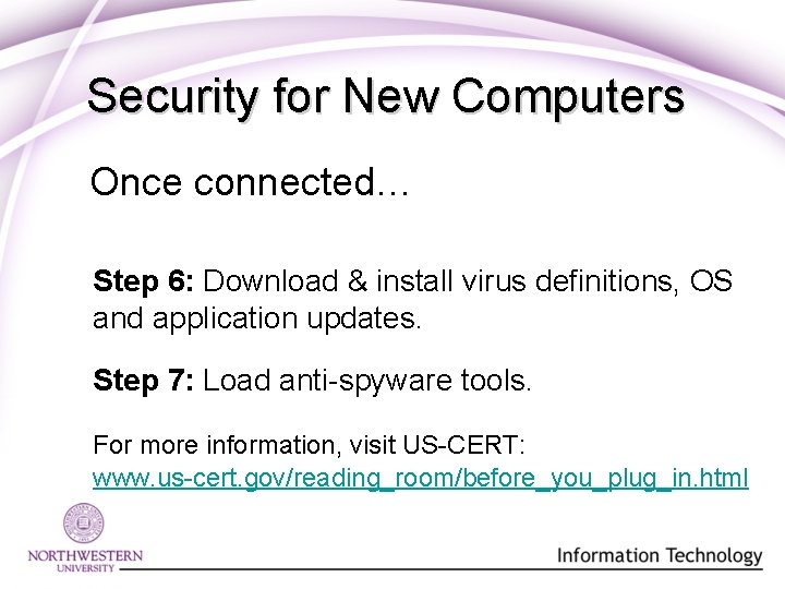 Security for New Computers Once connected… Step 6: Download & install virus definitions, OS Security for New Computers Once connected… Step 6: Download & install virus definitions, OS