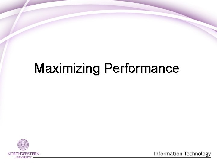 Maximizing Performance Maximizing Performance