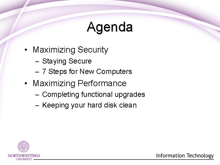 Agenda • Maximizing Security – Staying Secure – 7 Steps for New Computers • Agenda • Maximizing Security – Staying Secure – 7 Steps for New Computers •