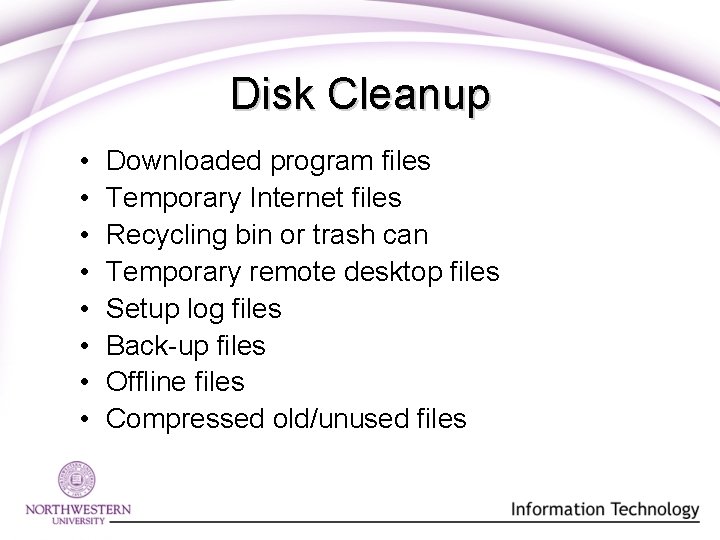 Disk Cleanup • • Downloaded program files Temporary Internet files Recycling bin or trash Disk Cleanup • • Downloaded program files Temporary Internet files Recycling bin or trash