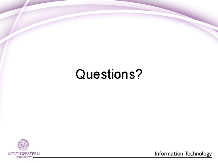 Questions? Questions?