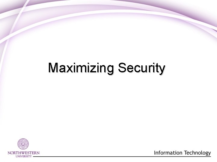 Maximizing Security Maximizing Security