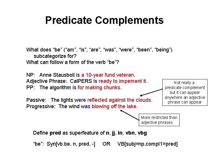 Predicate Complements What does “be” (“am”, “is”, “are”, “was”, “were”, “been”, “being”) subcategorize for?