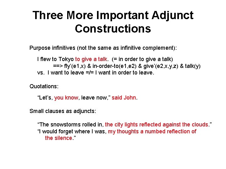 Three More Important Adjunct Constructions Purpose infinitives (not the same as infinitive complement): I