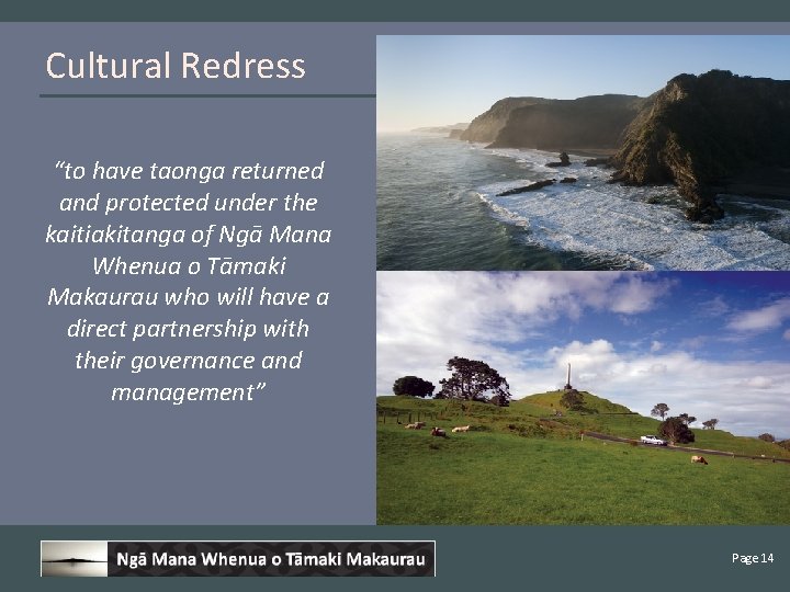 Cultural Redress “to have taonga returned and protected under the kaitiakitanga of Ngā Mana