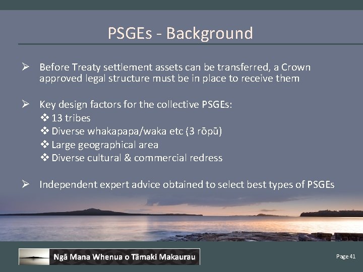 PSGEs - Background Ø Before Treaty settlement assets can be transferred, a Crown approved