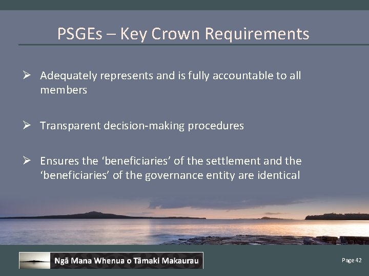 PSGEs – Key Crown Requirements Ø Adequately represents and is fully accountable to all