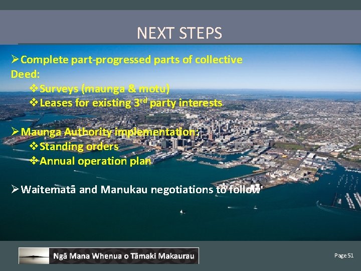 NEXT STEPS ØComplete part-progressed parts of collective Deed: v. Surveys (maunga & motu) v.