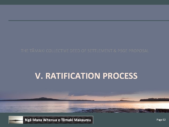 THE TĀMAKI COLLECTIVE DEED OF SETTLEMENT & PSGE PROPOSAL V. RATIFICATION PROCESS Page 52