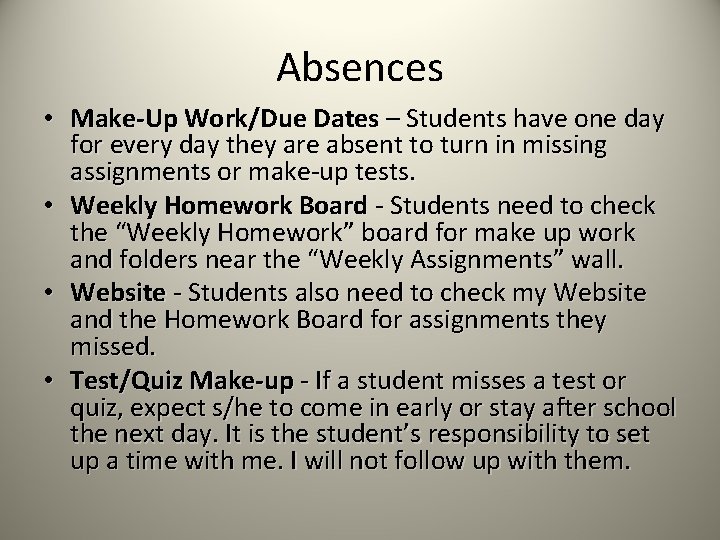 Absences • Make-Up Work/Due Dates – Students have one day for every day they