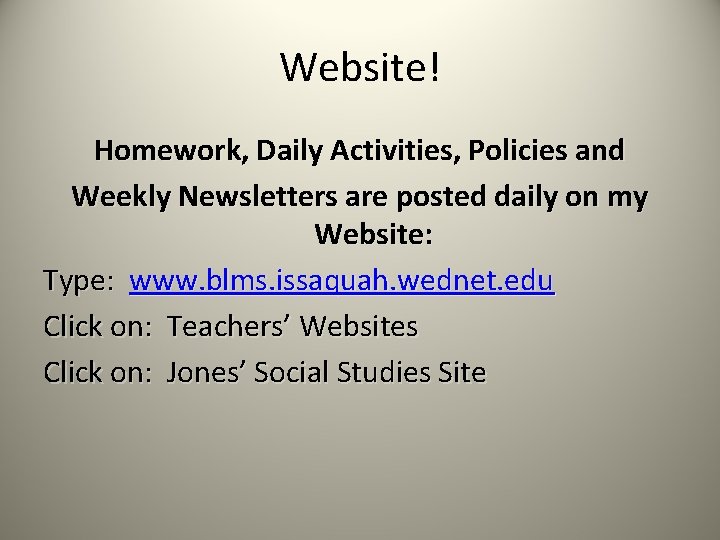 Website! Homework, Daily Activities, Policies and Weekly Newsletters are posted daily on my Website: