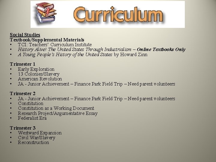Social Studies Textbook/Supplemental Materials • TCI: Teachers’ Curriculum Institute • History Alive! The United